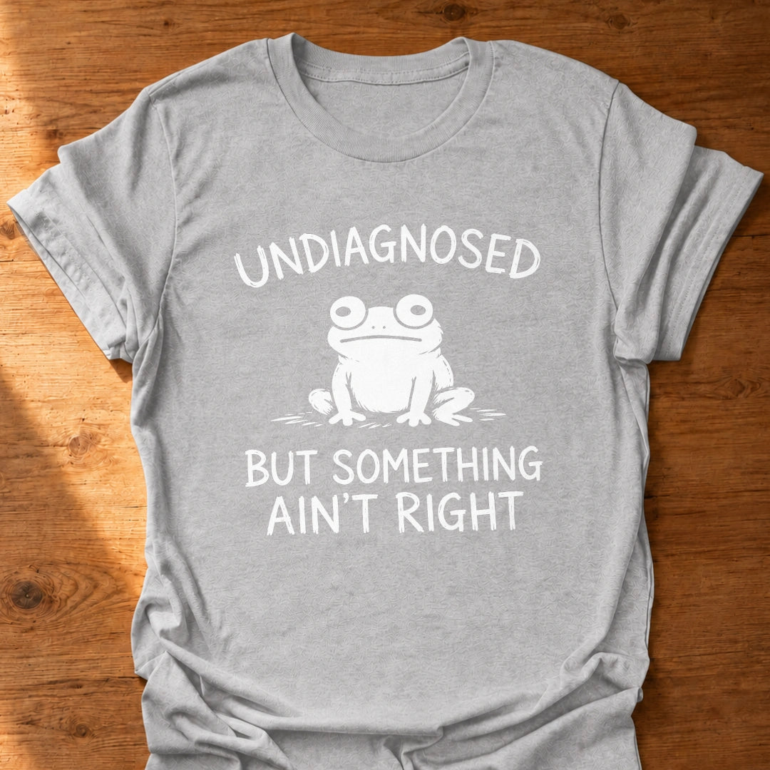 Something Ain't Right T-Shirt