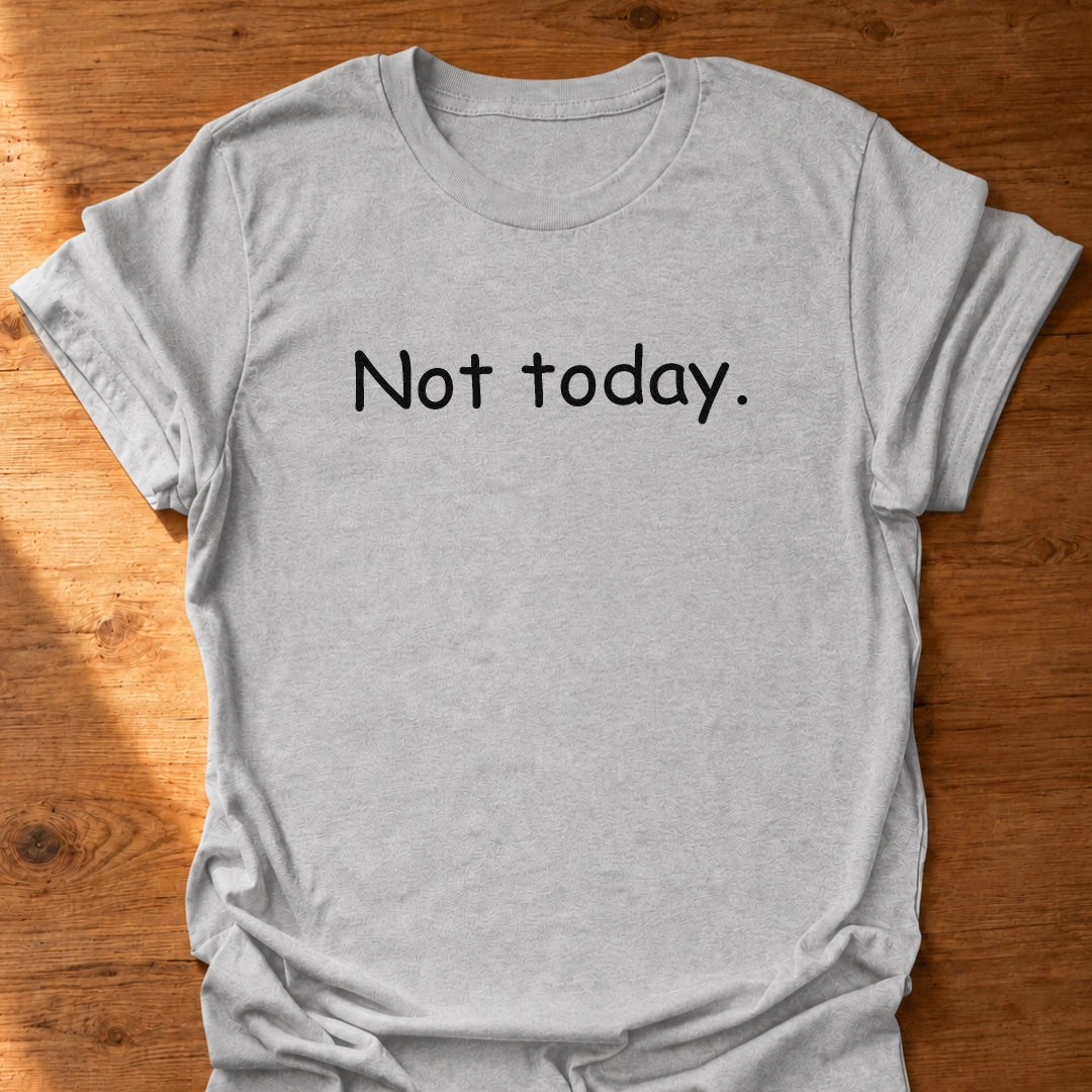 Come Back Tomorrow T-Shirt