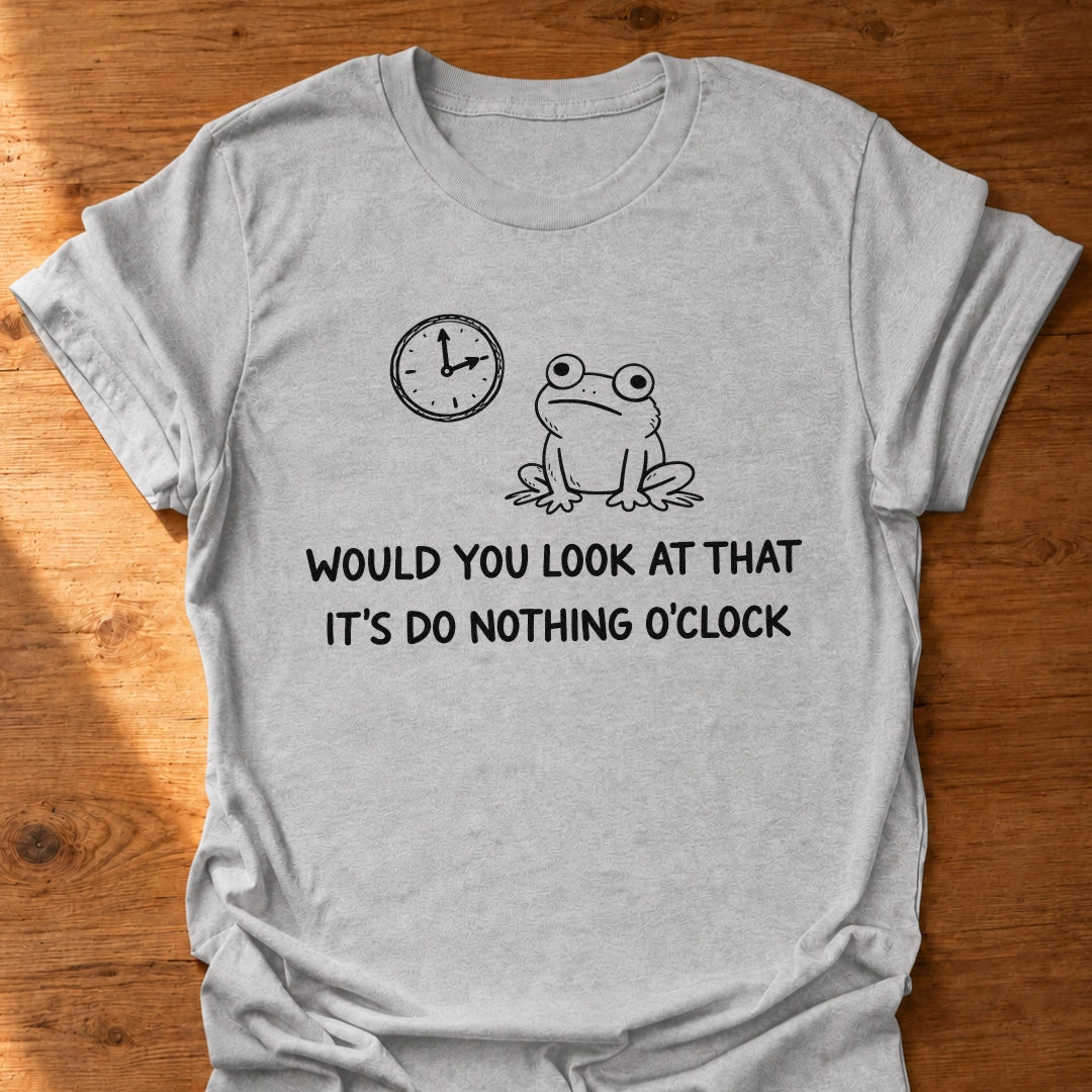 Do Nothing O'Clock T-Shirt