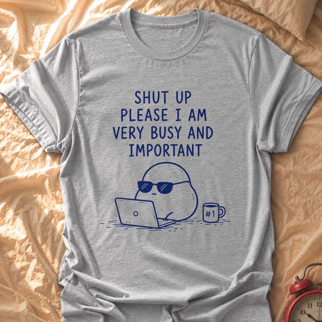 Busy And Important T-Shirt