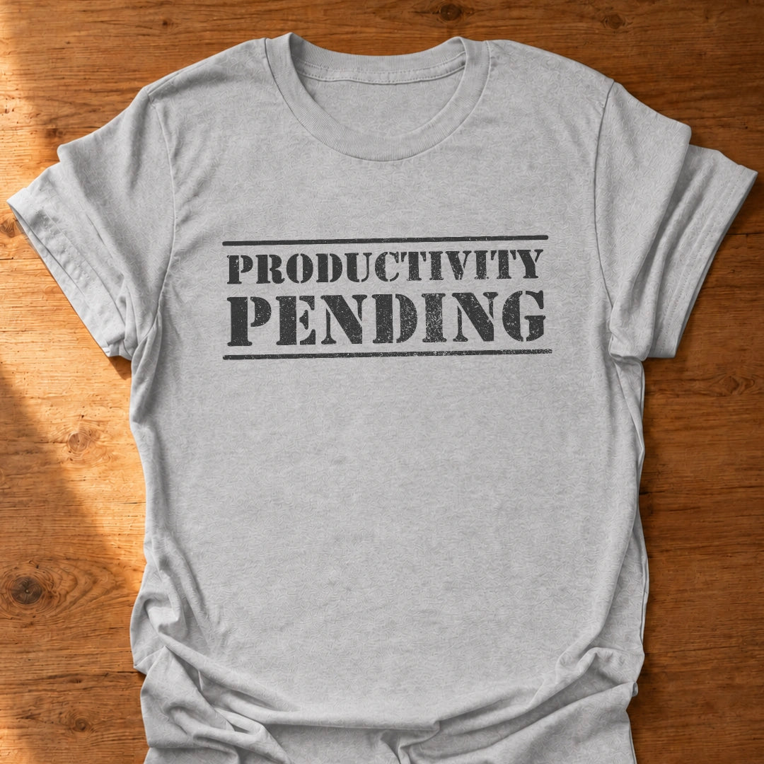 Productivity Pending T-Shirt
