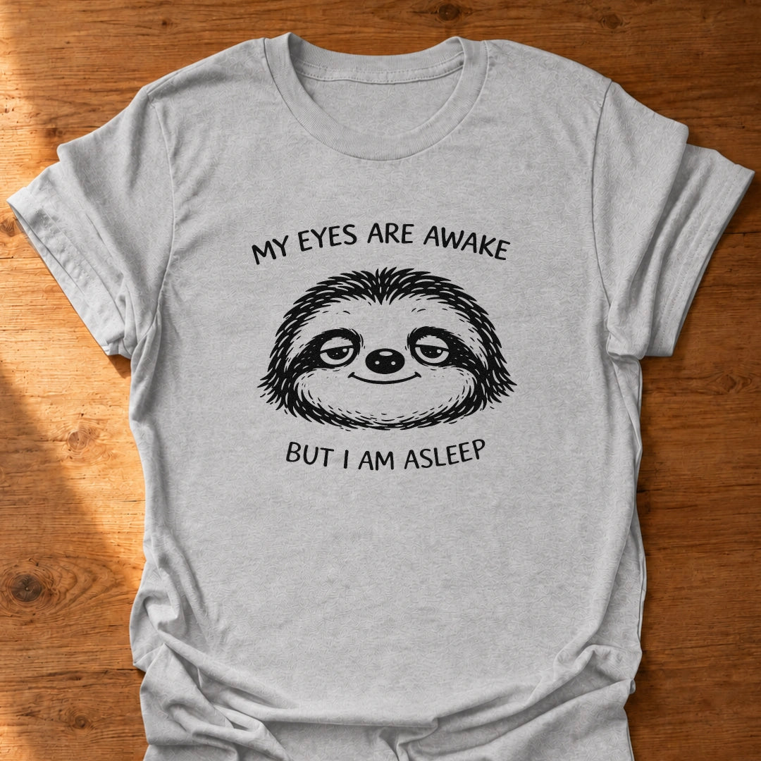 But I Am Asleep T-Shirt