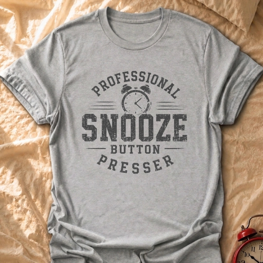 Snooze Button Presser T-Shirt