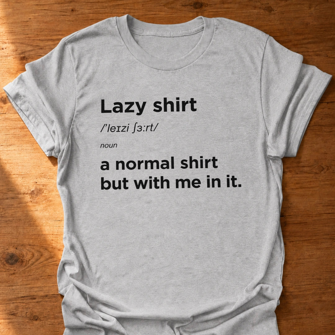 Lazy Shirt T-Shirt