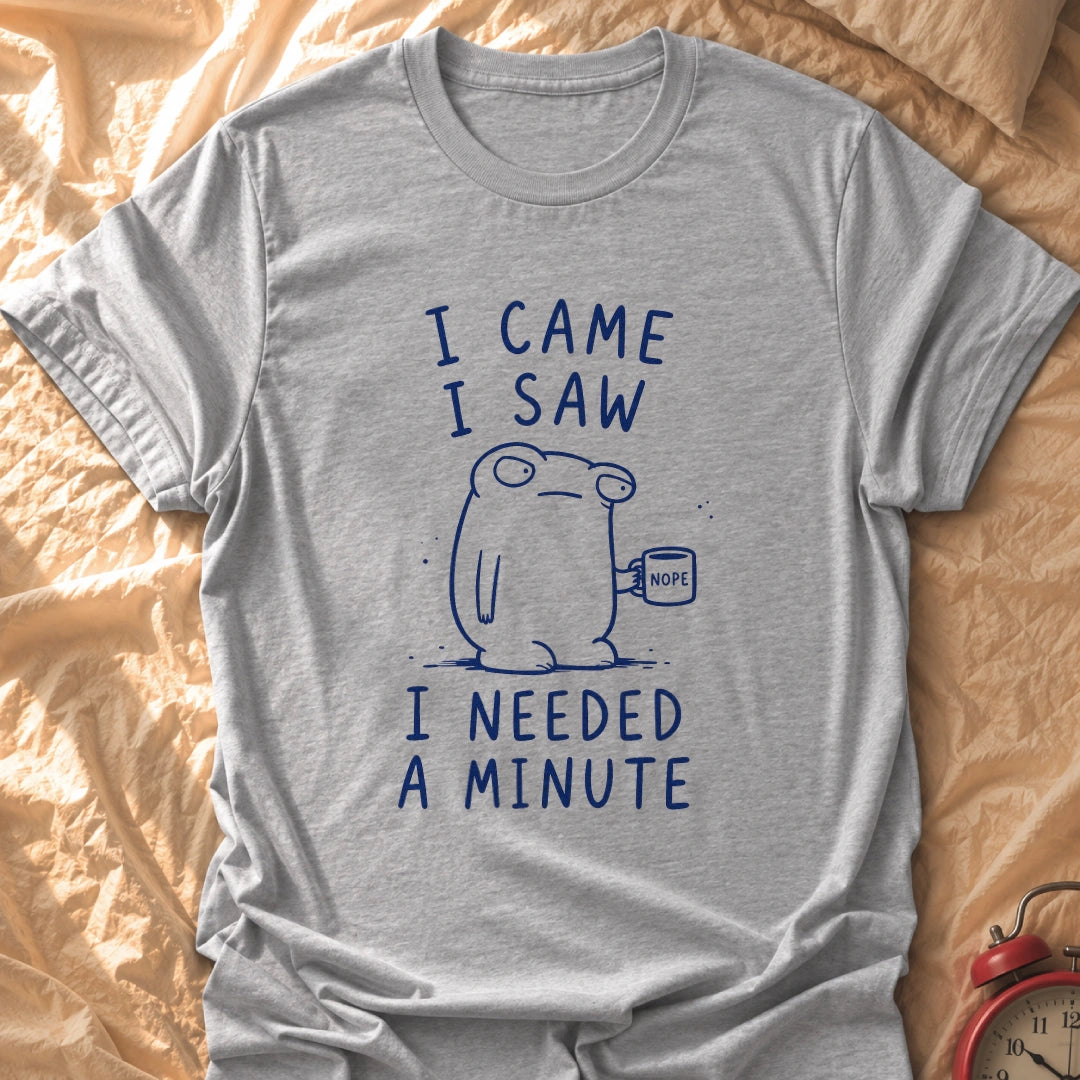 Needed A Minute T-Shirt