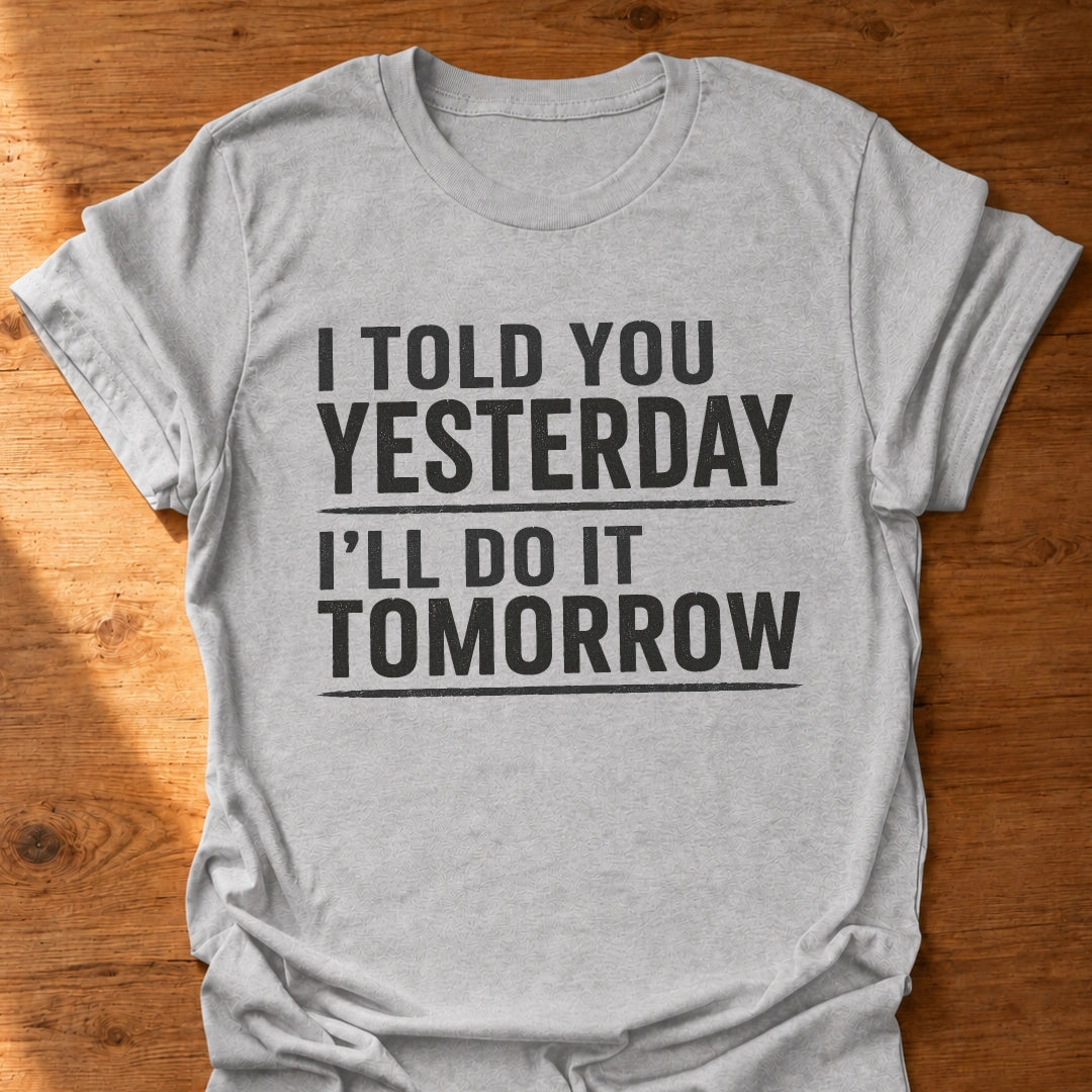 It'll Never Get Done T-Shirt