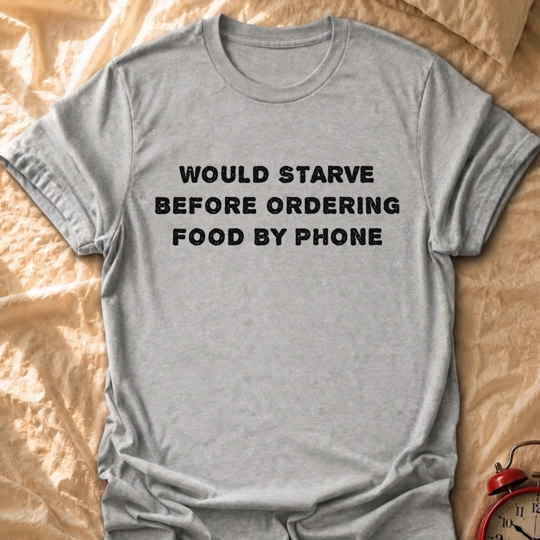 Would Starve T-Shirt