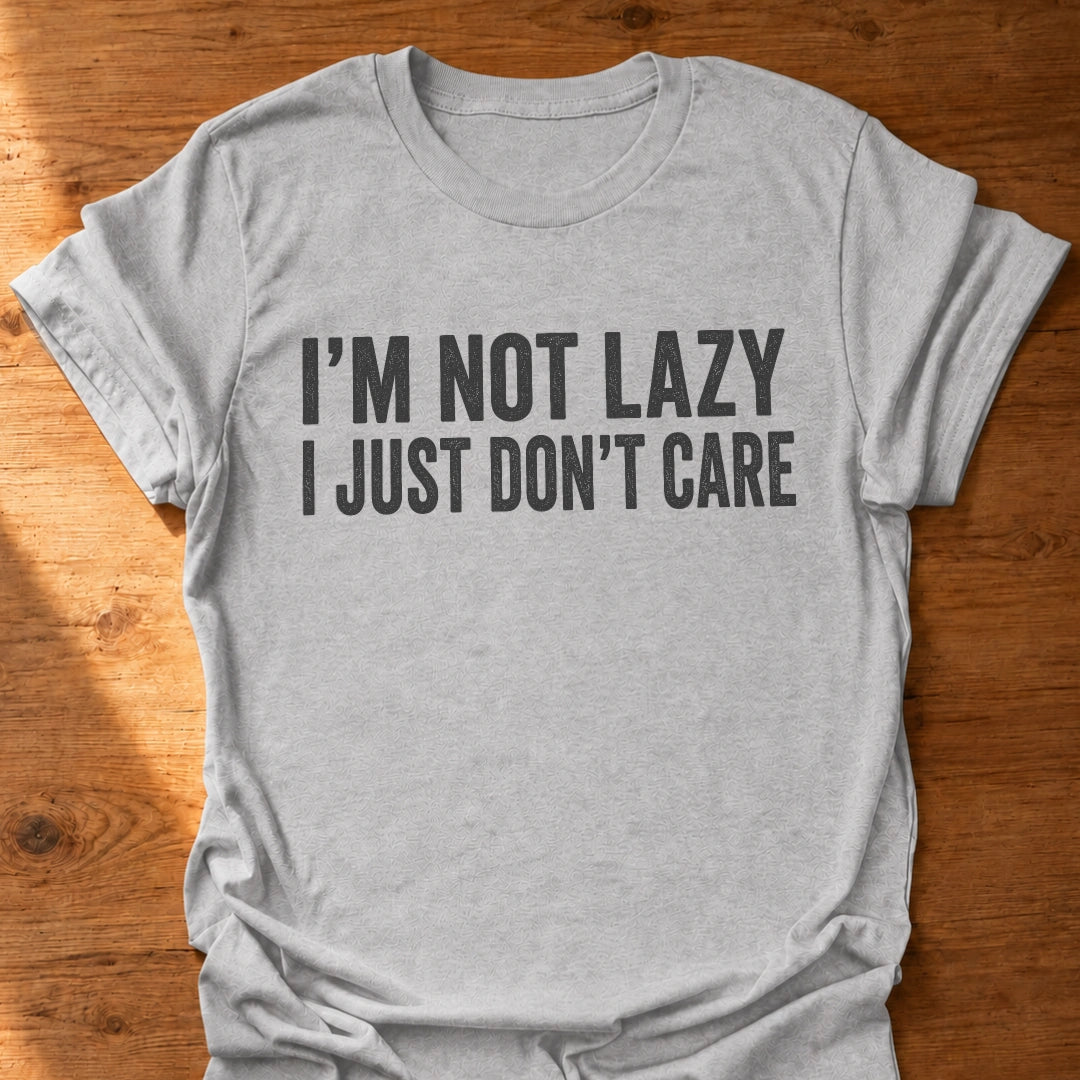 I Just Don't Care T-Shirt