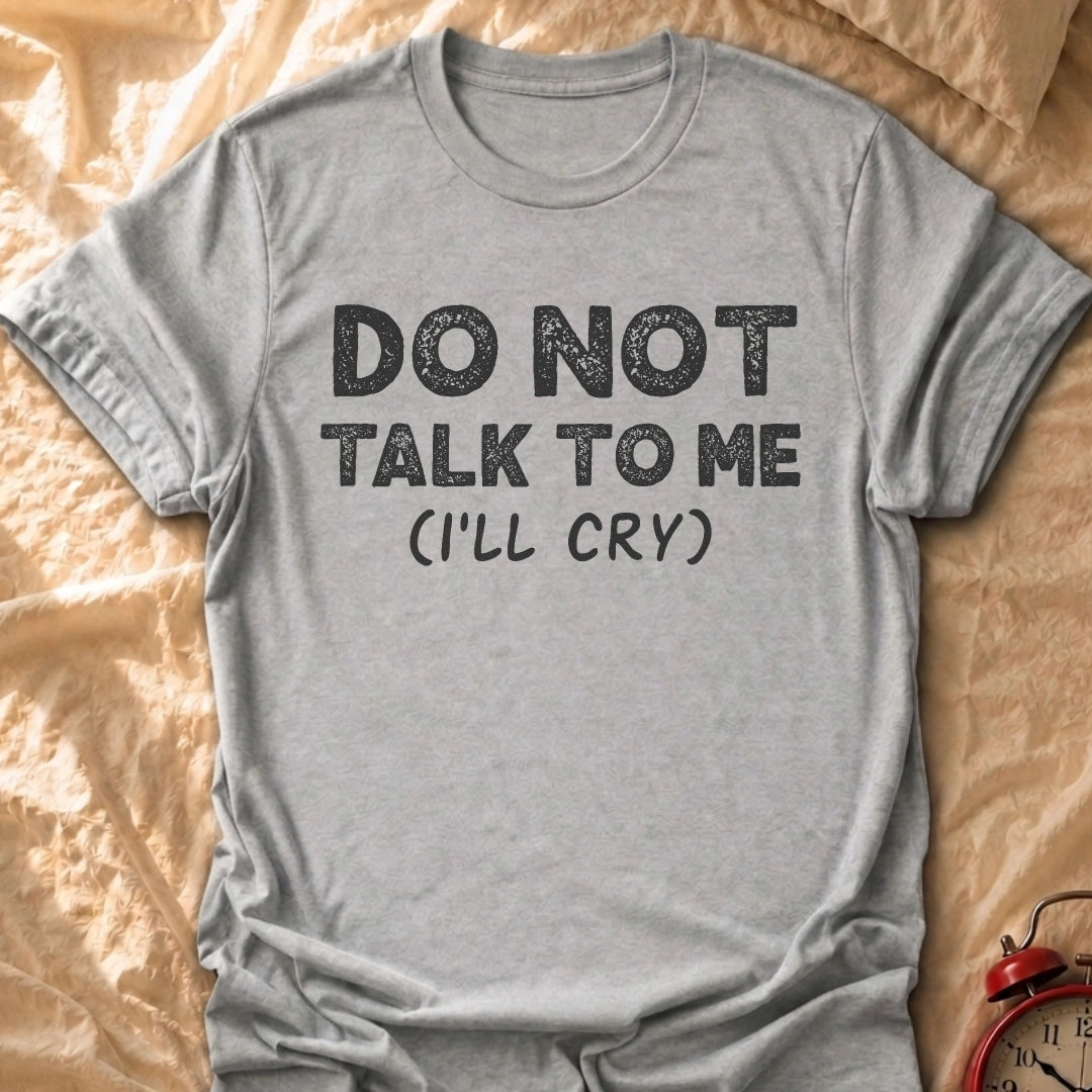 I'll Cry T-Shirt