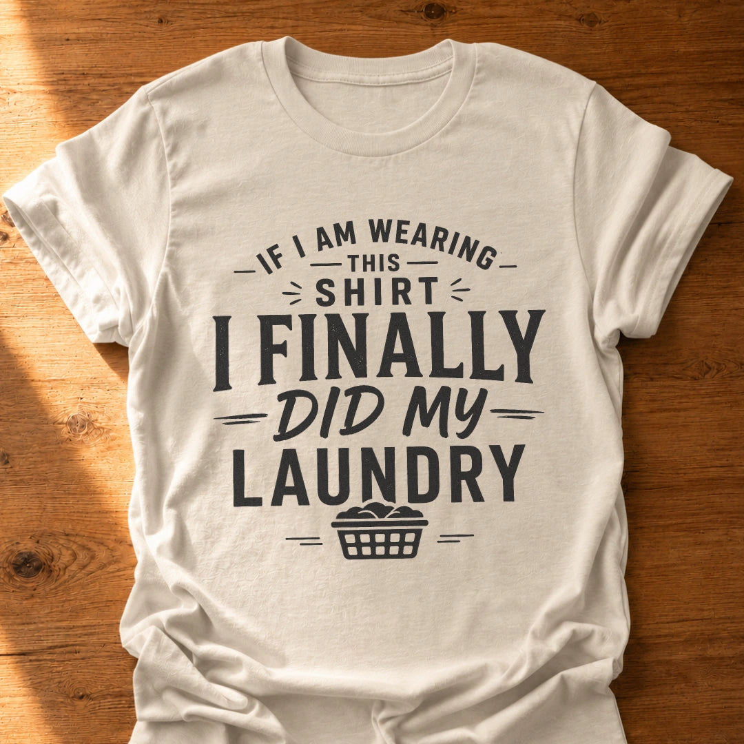 Finally Did My Laundry T-Shirt