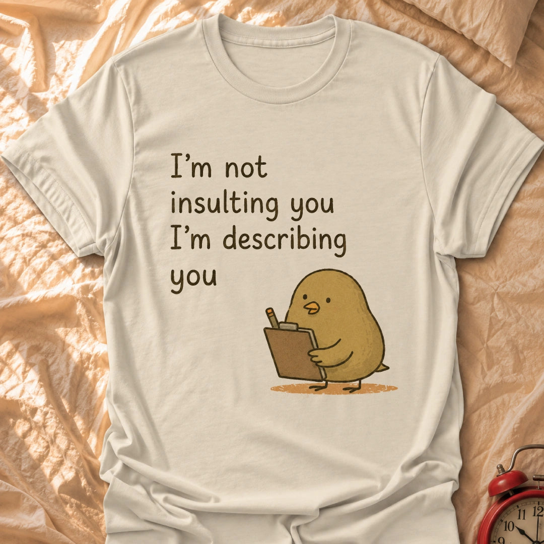 I'm Describing You T-Shirt