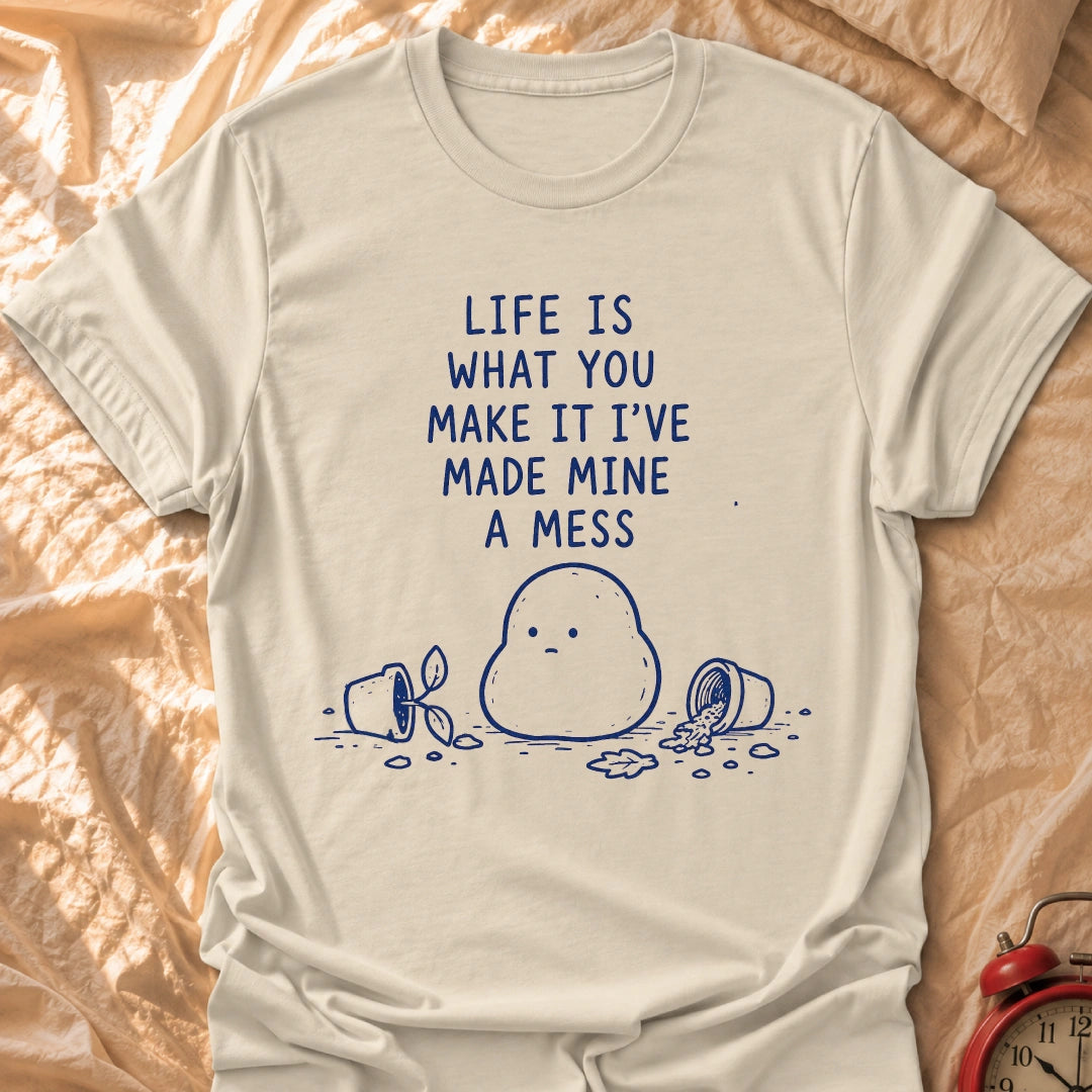 Made Mine A Mess T-Shirt