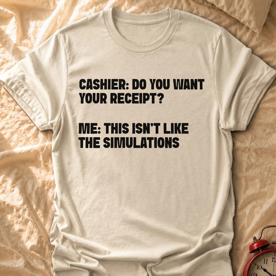 Not Like The Simulations T-Shirt