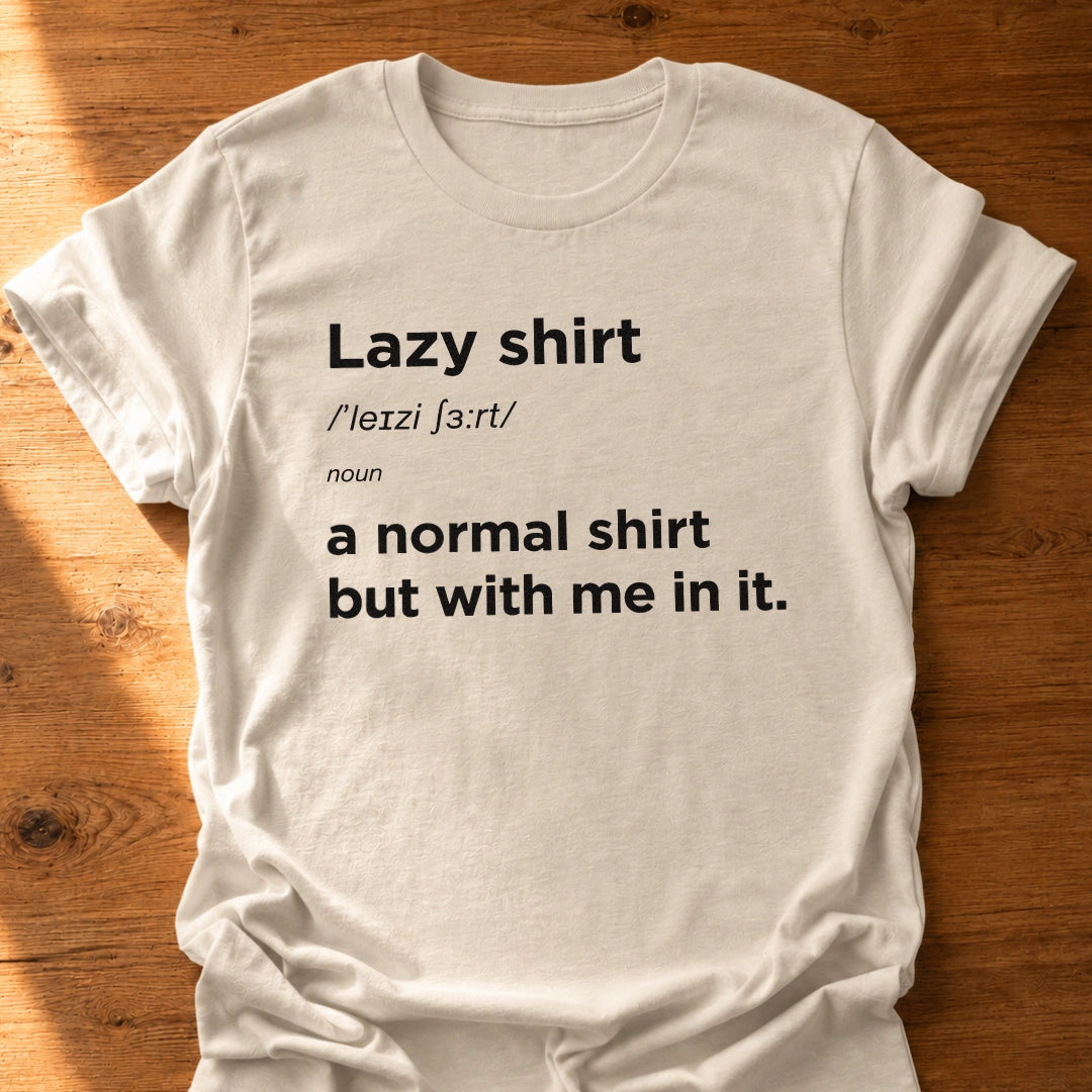 Lazy Shirt T-Shirt