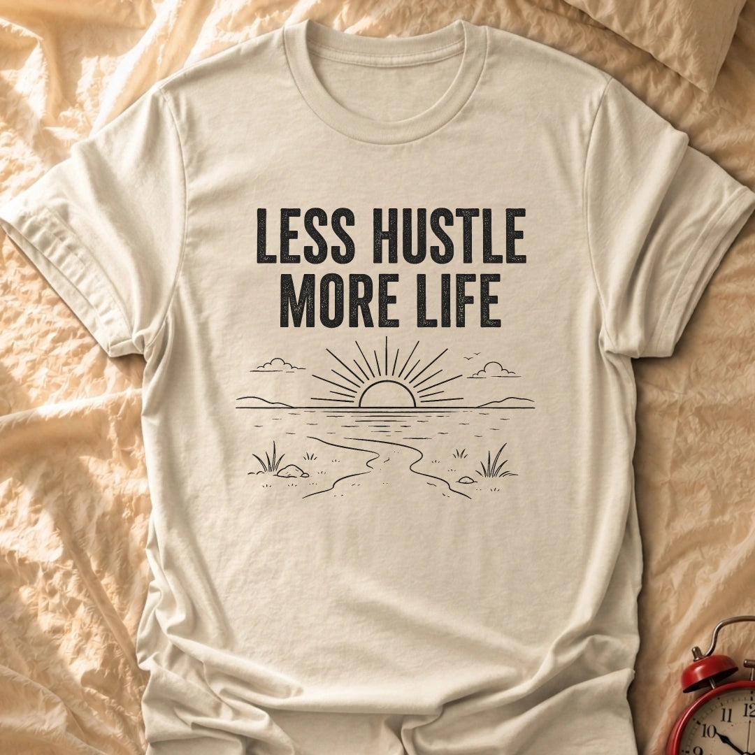 Less Hustle T-Shirt