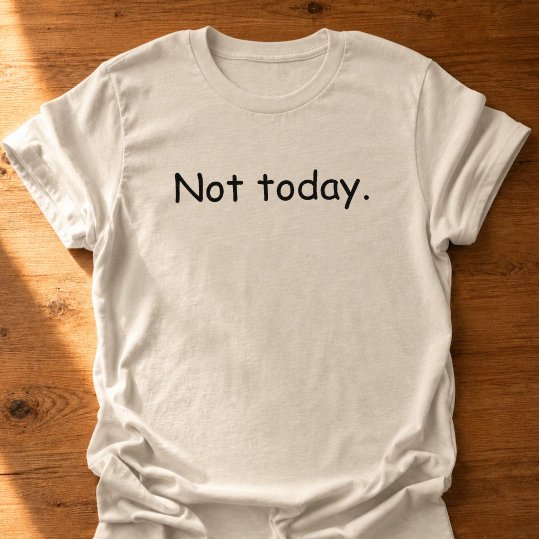 Come Back Tomorrow T-Shirt