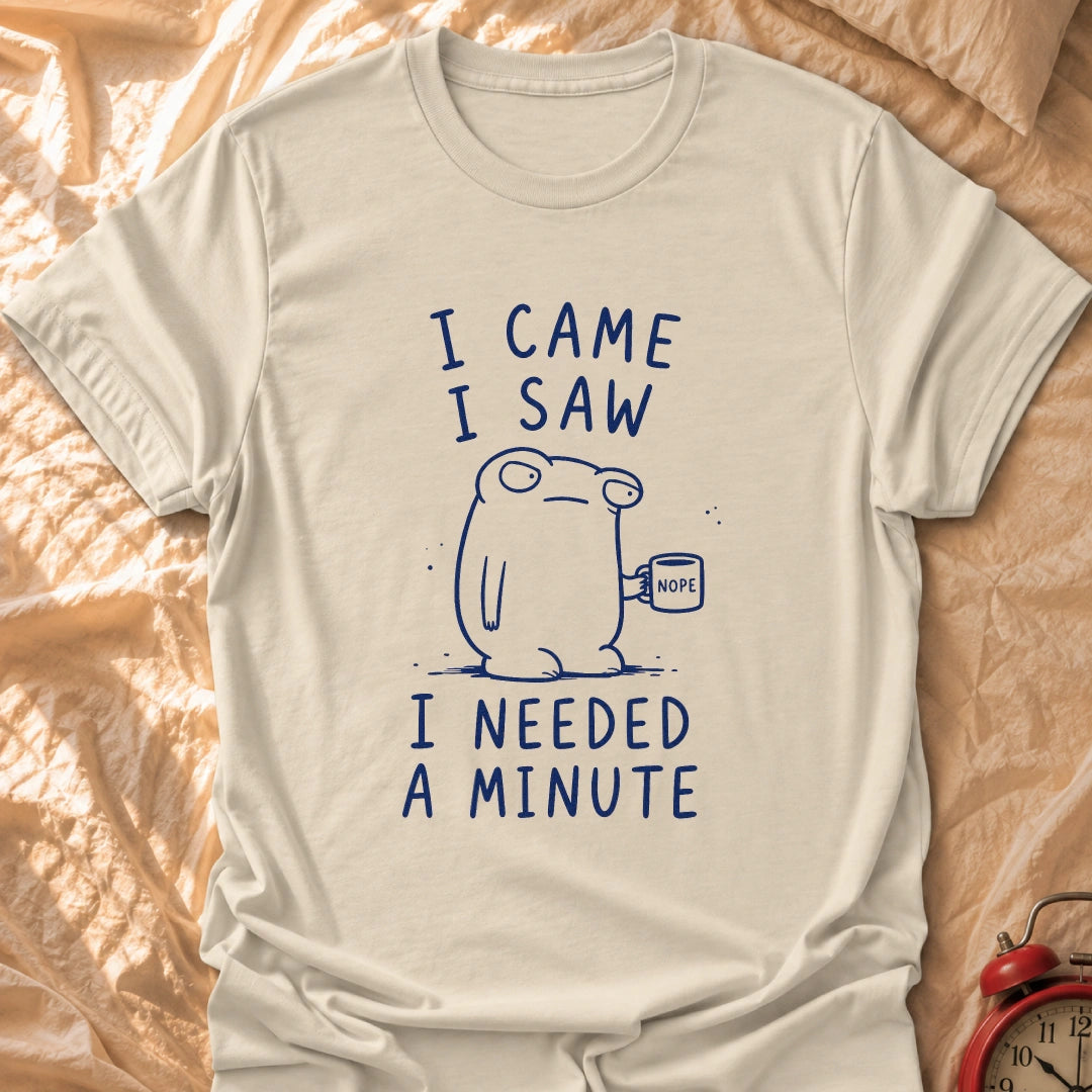 Needed A Minute T-Shirt