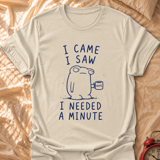 Needed A Minute T-Shirt