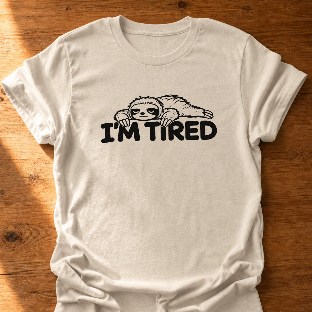 I'm Tired T-Shirt