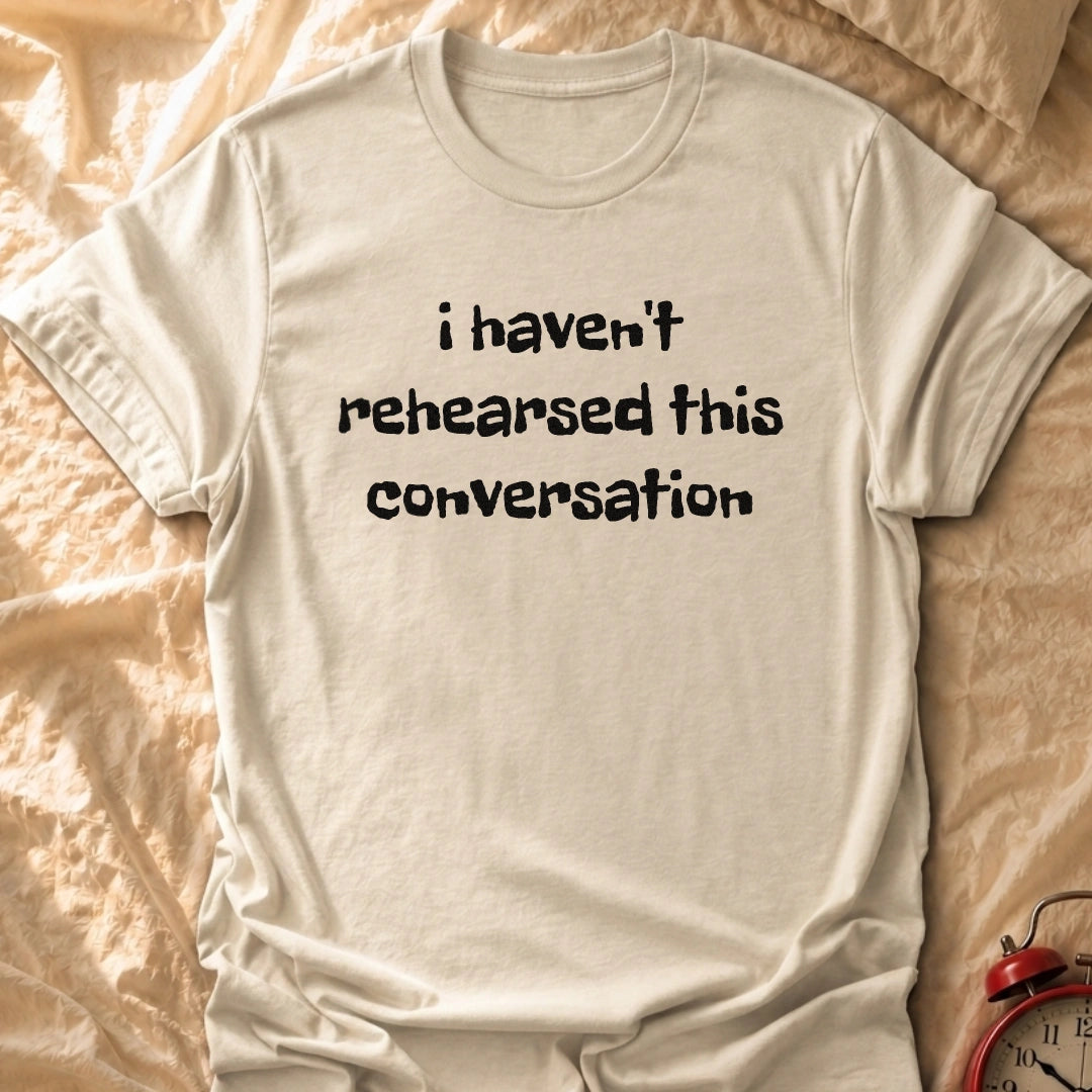 Unrehearsed T-Shirt