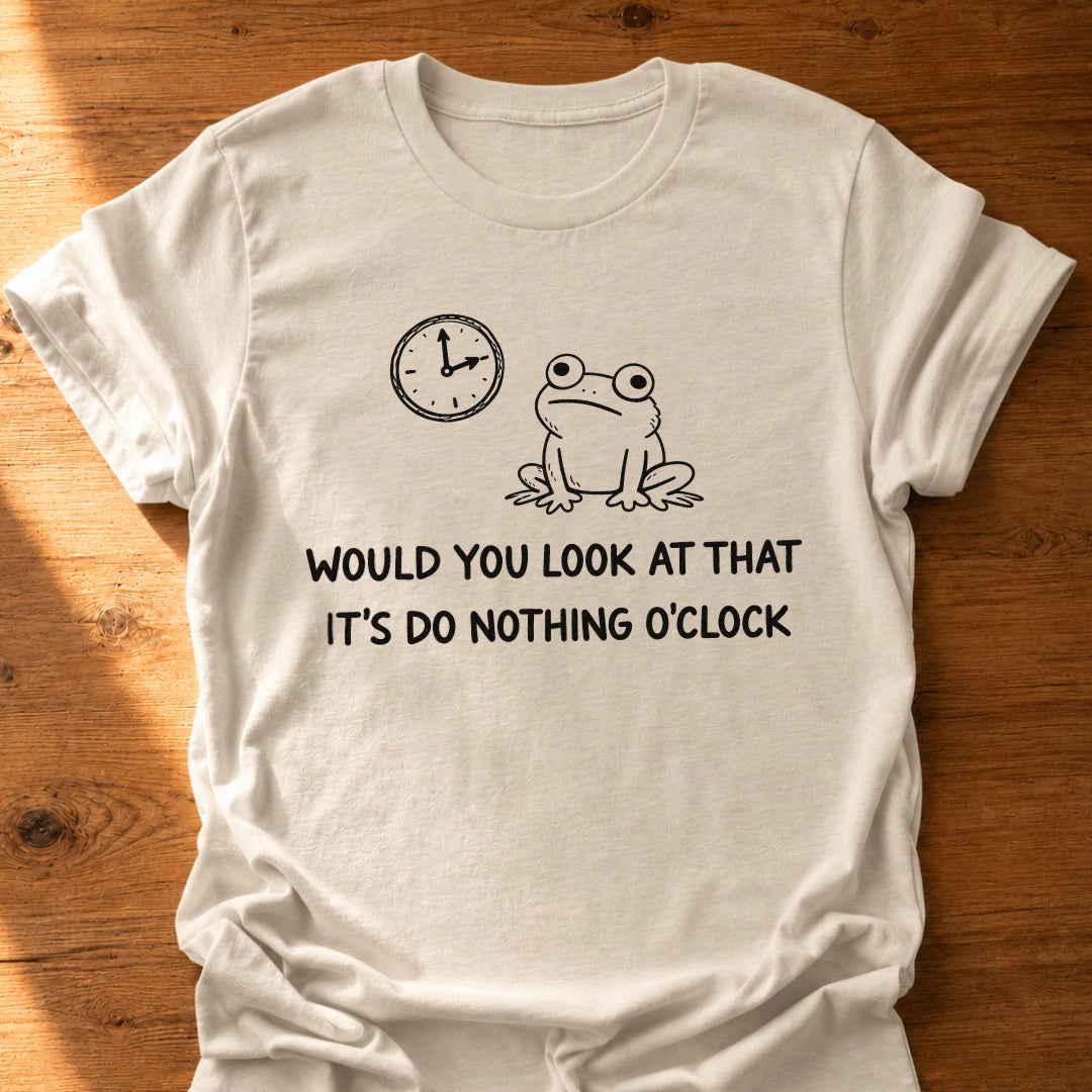 Do Nothing O'Clock T-Shirt