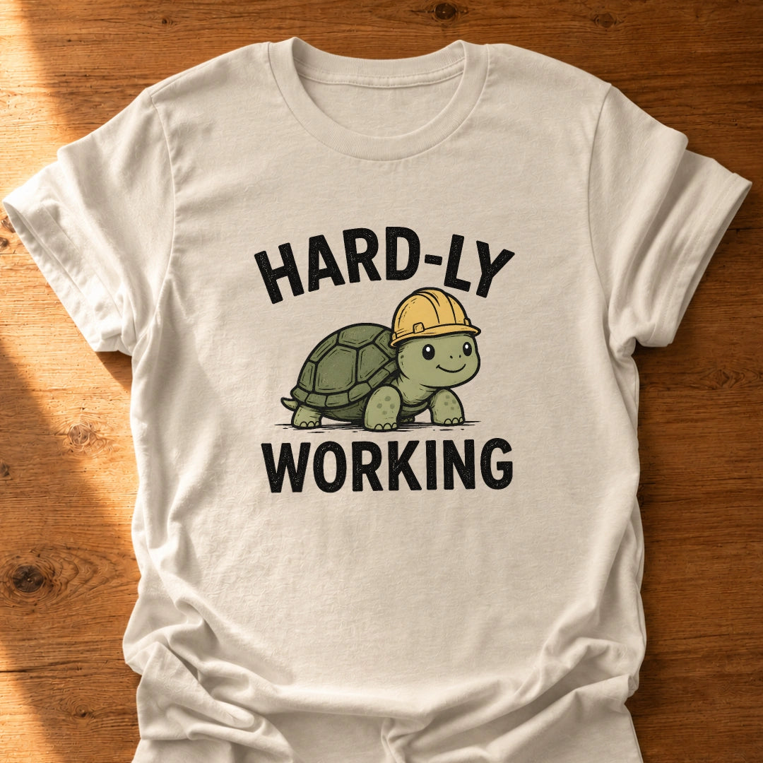 Hardly Working T-Shirt