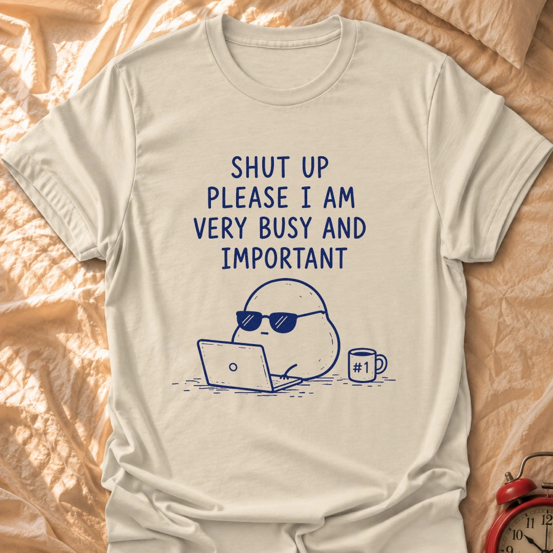Busy And Important T-Shirt