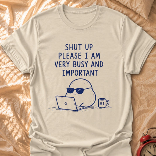 Busy And Important T-Shirt