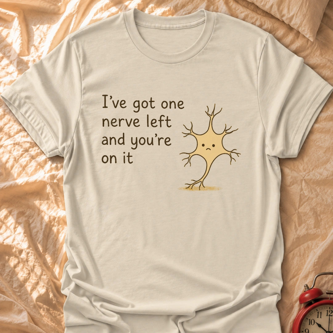 One Nerve Left T-Shirt