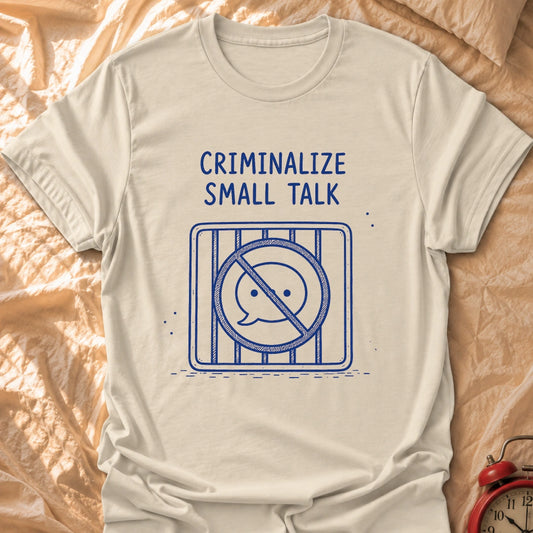 No More Small Talk T-Shirt