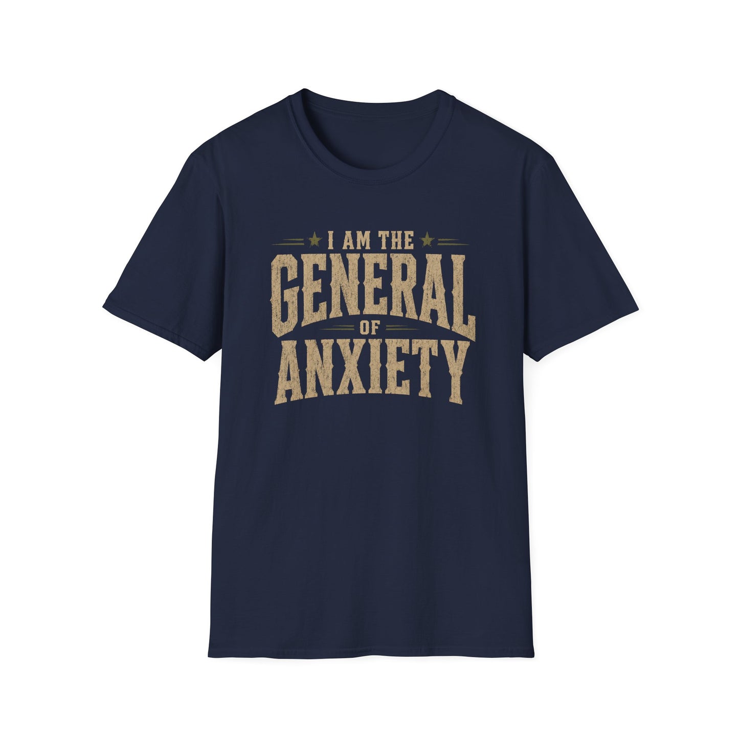 I'm The General Of Anxiety T-Shirt