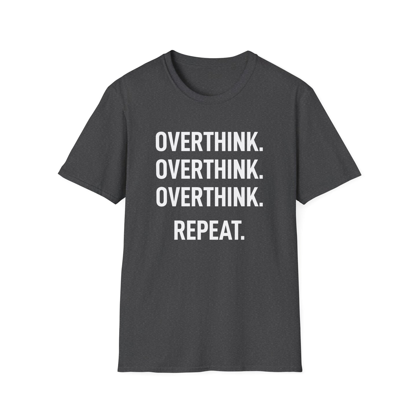 Overthink Overthink Overthink T-Shirt
