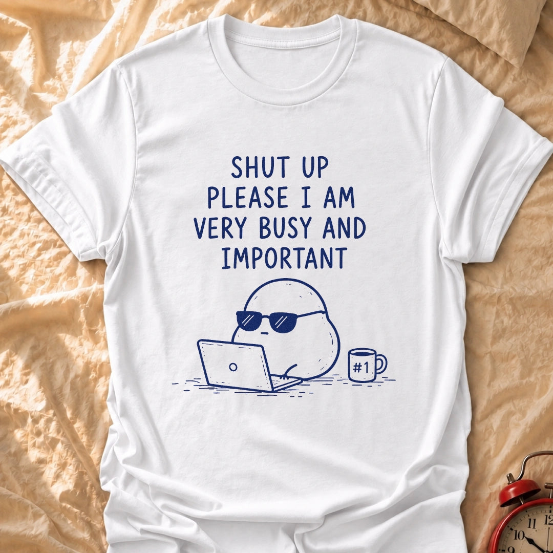 Busy And Important T-Shirt