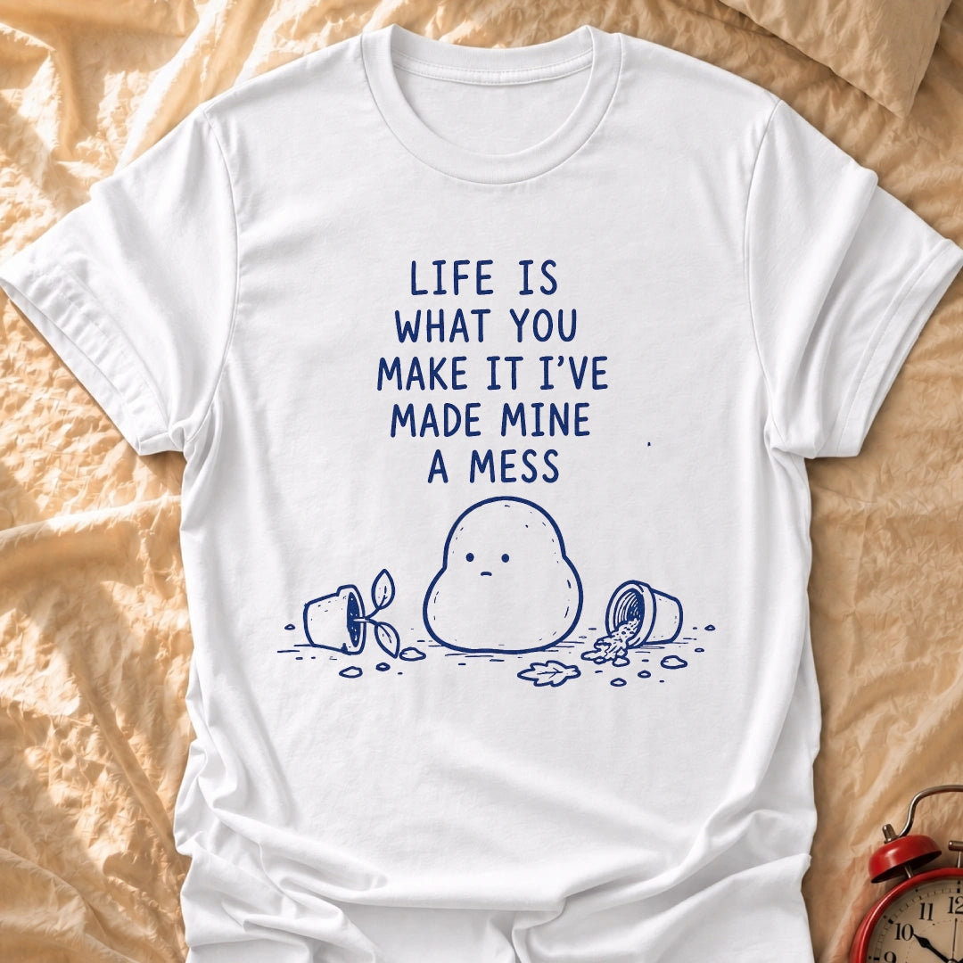 Made Mine A Mess T-Shirt