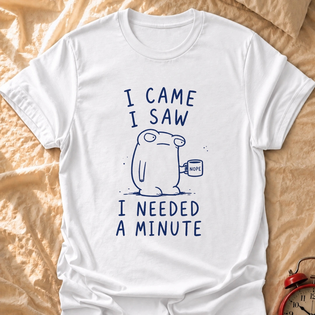 Needed A Minute T-Shirt