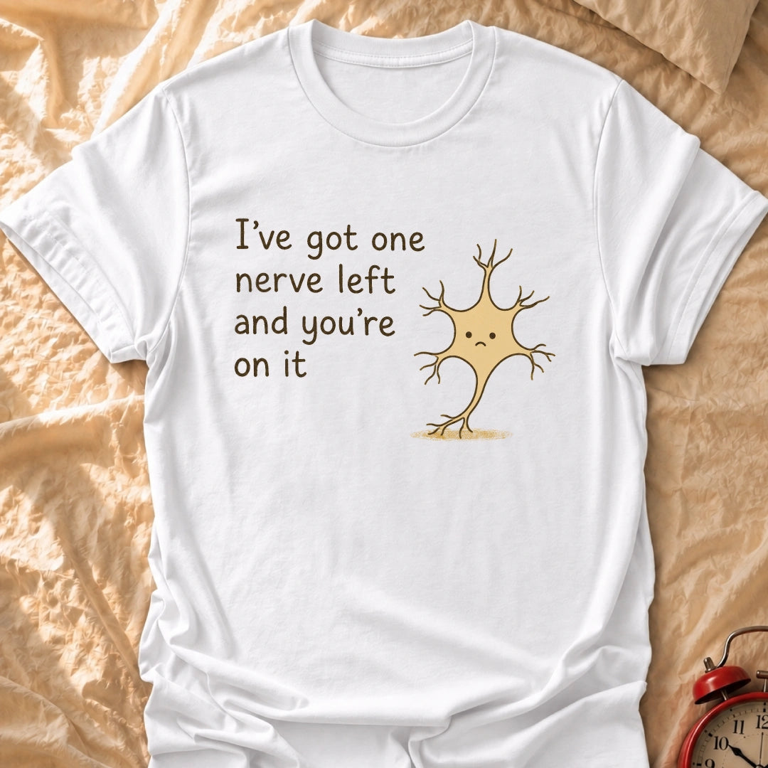 One Nerve Left T-Shirt