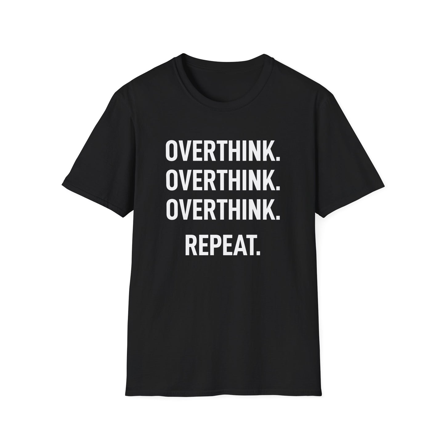 Overthink Overthink Overthink T-Shirt