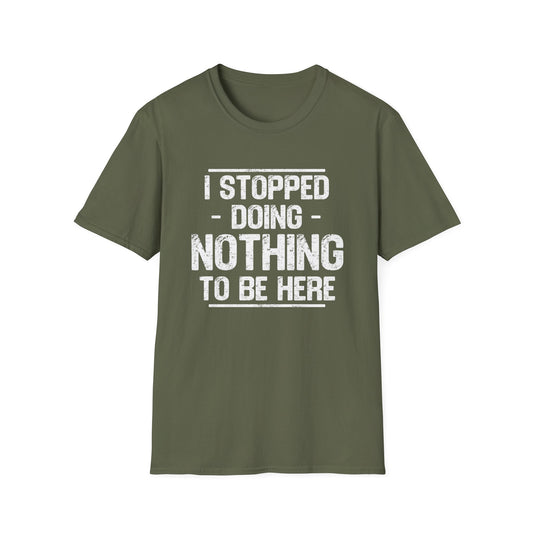 Stopped Doing Nothing T-Shirt